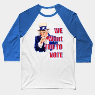 We Want You to Vote Baseball T-Shirt